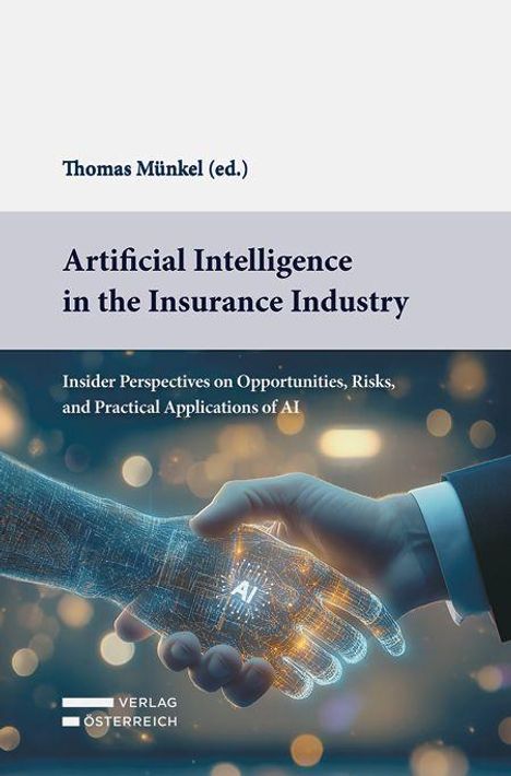 Text: "Thomas Münkel (ed.), Artificial Intelligence in the Insurance Industry, Insider Perspectives on Opportunities, Risks, and Practical Applications of AI." Unten ein Logo: "Verlag Österreich." Vordergrund: Eine Hand mit digitalem Hologramm.