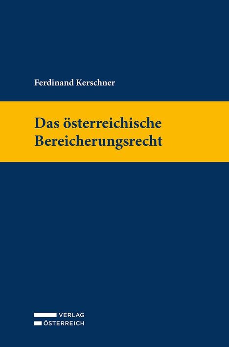 Titel: Das österreichische Bereicherungsrecht. Autor: Ferdinand Kerschner. Verlag Österreich-Logo unten. Hintergrund in Blau und Gelb.