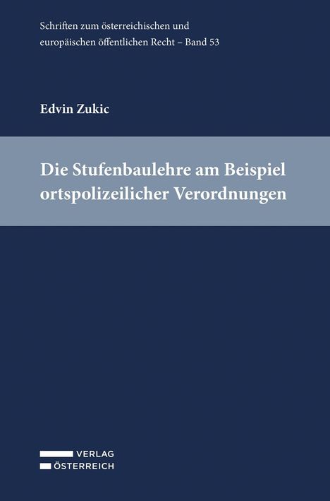 Titel: Die Stufenbaulehre am Beispiel ortspolizeilicher Verordnungen. Oben: Edvin Zukic. Unten: Logo "Verlag Österreich".