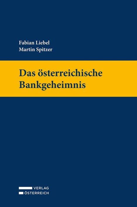 Buchtitel: Das österreichische Bankgeheimnis. Autoren: Fabian Liebel, Martin Spitzer. Dunkelblaues Cover mit gelbem Streifen. Oben links: Verlag Österreich Logo.