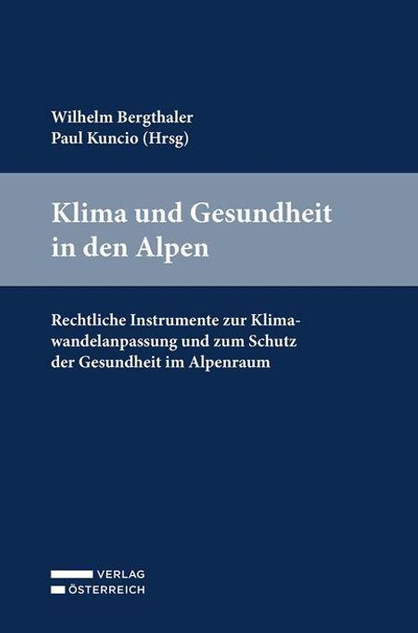 Buchtitel: "Klima und Gesundheit in den Alpen". Themen: Klimawandelanpassung, Gesundheitsschutz. Herausgeber: Wilhelm Bergthaler, Paul Kuncio.