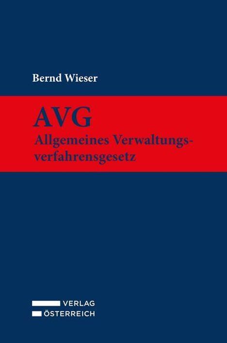 "AVG Allgemeines Verwaltungsverfahrensgesetz" auf rotem Streifen. Autor: Bernd Wieser. Dunkelblauer Hintergrund, Verlag Österreich.