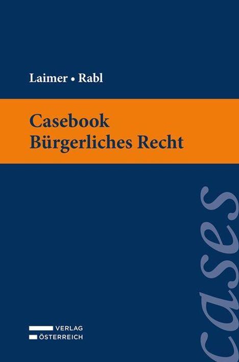 Titel: Casebook Bürgerliches Recht. Autoren: Laimer, Rabl. Verlag Österreich Logo unten. Dunkelblau mit orangenem Streifen.