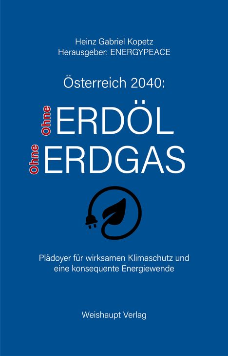 Heinz Gabriel Kopetz: Österreich 2040: Ohne Erdöl und Erdgas, Buch