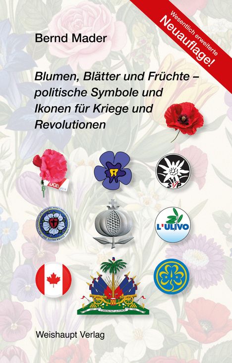 Wesentlich erweiterte Neuauflage! Bernd Mader. Blumen, Blätter und Früchte – politische Symbole. Weishaupt Verlag. Verschiedene Blumensymbole und Wappen.