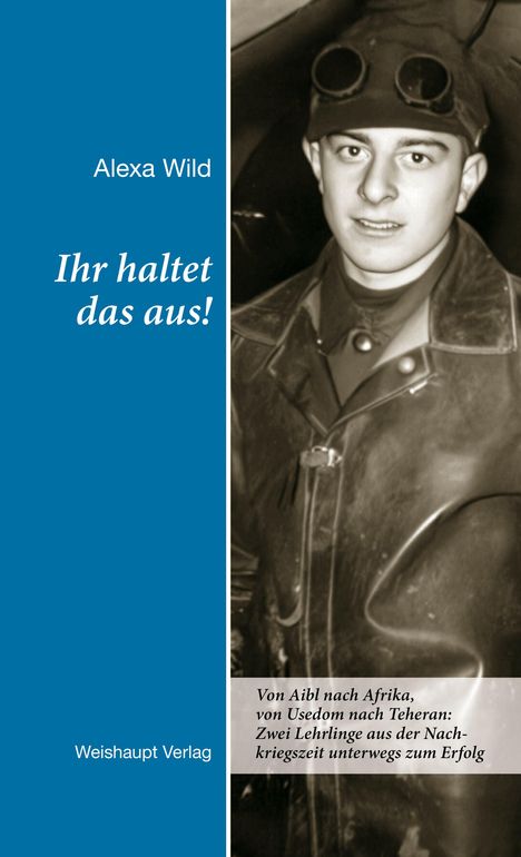 "Ihr haltet das aus!" von Alexa Wild, Weishaupt Verlag. Sepia-Foto eines Mannes mit Lederjacke und Mütze.