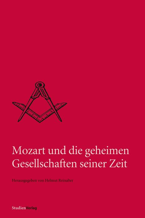 "Mozart und die geheimen Gesellschaften seiner Zeit. Herausgegeben von Helmut Reinalter. Logo eines Zirkels und Winkels."