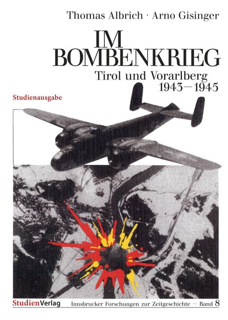 Buchtitel: "IM BOMBENKRIEG Tirol und Vorarlberg 1943-1945", Autoren: Thomas Albrich, Arno Gisinger. Flugzeug und Explosion.