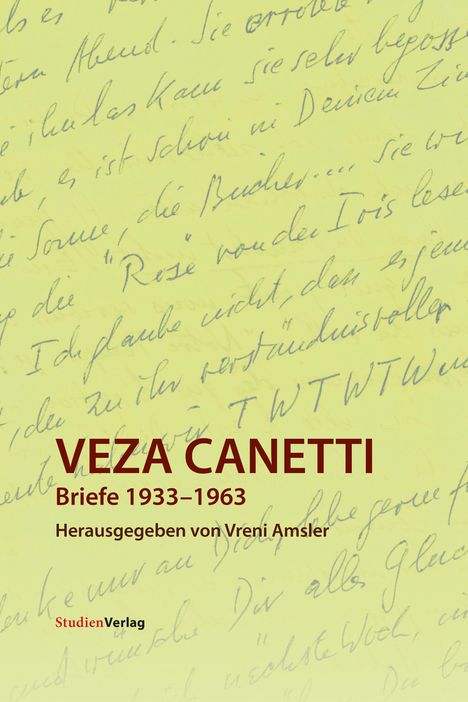 VEZA CANETTI, Briefe 1933–1963, Herausgegeben von Vreni Amsler, StudienVerlag. Hintergrund: handgeschriebener Text.