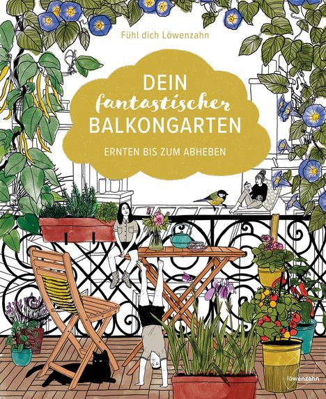 Fühl dich Löwenzahn: Dein fantastischer Balkongarten, Buch