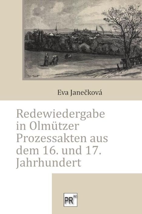 Eva Janecková: Redewiedergabe in Olmützer Prozessakten aus dem 16. und 17. Jahrhundert, Buch