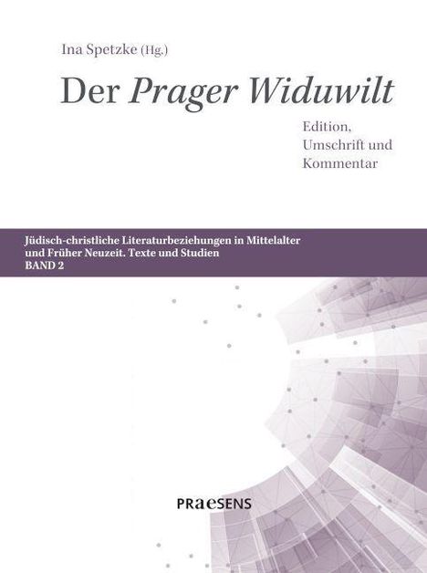 „Der Prager Widuwilt“. Jüdisch-christliche Literaturbeziehungen, Band 2. Herausgeber: Ina Spetzke. Abstrakte geometrische Formen.