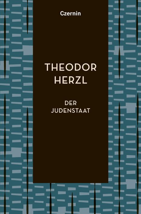 „THEODOR HERZL DER JUDENSTAAT“ steht zentriert auf braunem Hintergrund, umgeben von blauem Muster. Oben „Czernin“.