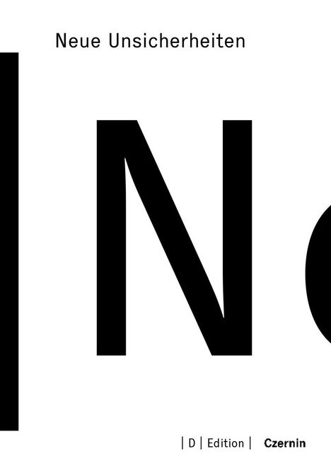 "Neue Unsicherheiten" oben, "D Edition Czernin" unten, mittig großer Buchstabe "N". Minimalistisches Design.