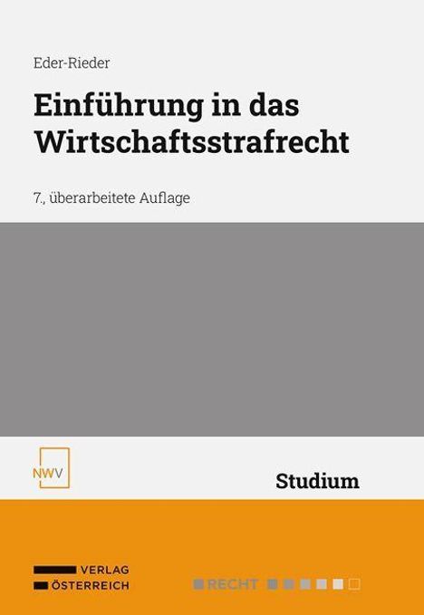 "Eder-Rieder: Einführung in das Wirtschaftsstrafrecht, 7., überarbeitete Auflage. Verlag Österreich, Studium."