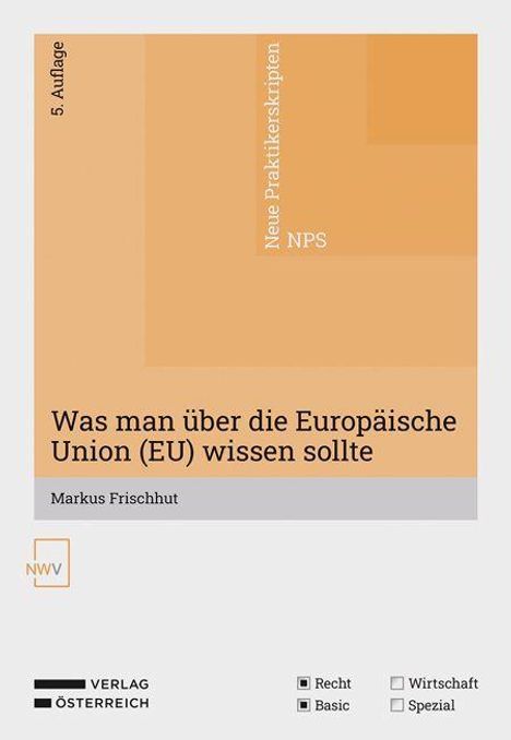 Titel: "Was man über die Europäische Union (EU) wissen sollte", Autor: Markus Frischhut, 5. Auflage, Verlag Österreich.
