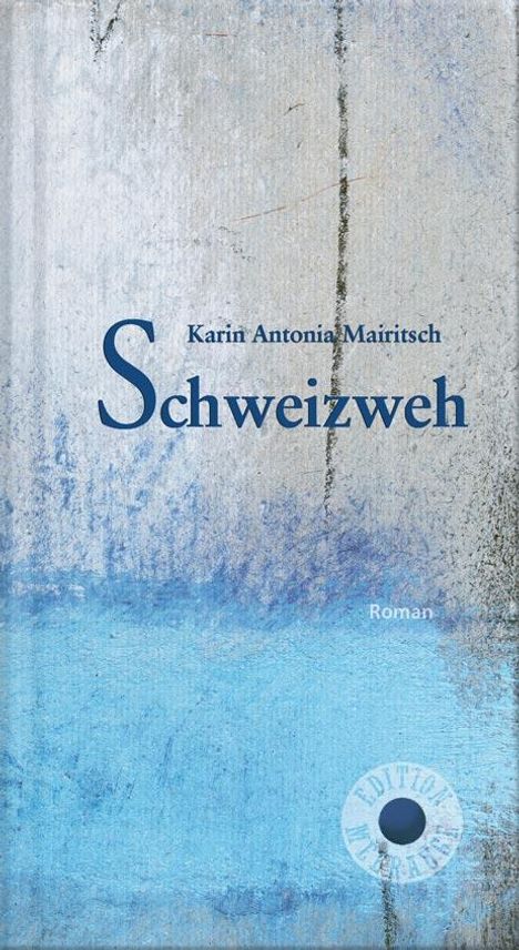 Karin Antonia Mairitsch: Schweizweh, Buch