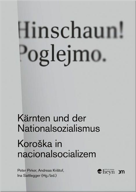 Hinschaun! Poglejmo. Kärnten und der Nationalsozialismus. Koroška in nacizalizem. Namen: Peter Pirker, Andreas Kriztof.