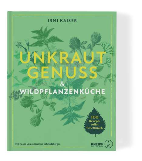 Irmi Kaiser: Unkrautgenuss &amp; Wildpflanzenküche, Buch