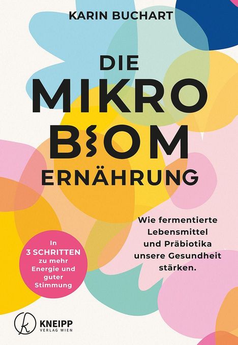 Text: "KARIN BUCHART DIE MIKROBIOM ERNÄHRUNG. In 3 SCHRITTEN zu mehr Energie und guter Stimmung." Bunte geometrische Formen.