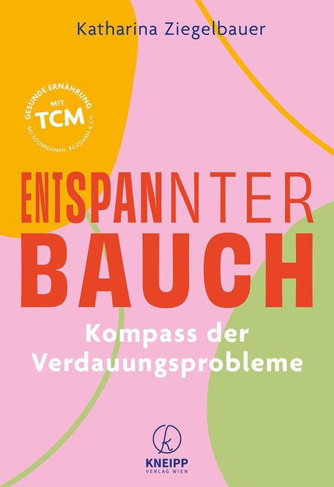 Entspannter Bauch; Kompass der Verdauungsprobleme; Katharina Ziegelbauer. Bunte, abstrakte Formen und Kneipp Logo unten.