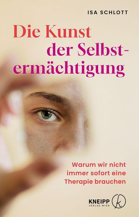 Text: "Die Kunst der Selbstermächtigung", "Warum wir nicht immer sofort eine Therapie brauchen". Ein Auge, KNEIPP-Logo.