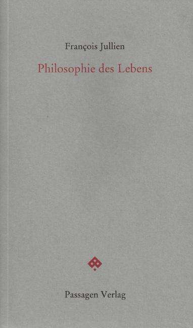 François Jullien: Philosophie des Lebens, Buch