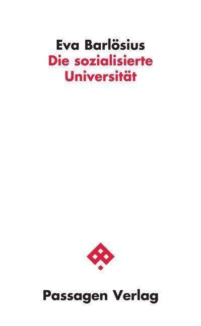 Eva Barlösius: Die sozialisierte Universität, Buch