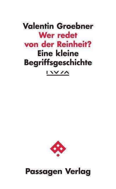 Valentin Groebner: Wer redet von der Reinheit?, Buch