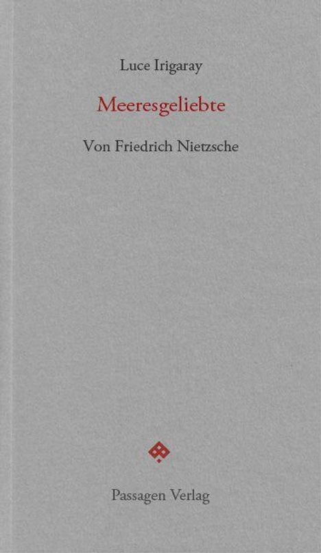 Texte: "Luce Irigaray, Meeresgeliebte, Von Friedrich Nietzsche, Passagen Verlag". Grauer Hintergrund, schlichtes Design.