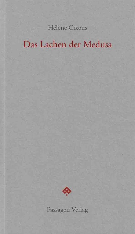 Hélène Cixous, "Das Lachen der Medusa", Passagen Verlag. Grauer Hintergrund, minimalistischer Stil.