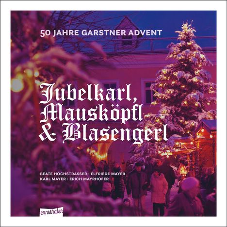 50 Jahre Garstner Advent: Jubelkarl, Mausköpfl & Blasengerl. Szenen eines weihnachtlichen Marktes mit Besuchern.