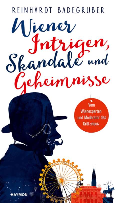 Reinhardt Badegruber: Wiener Intrigen, Skandale und Geheimnisse, Buch
