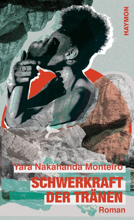 Yara Nakahanda Monteiro: Schwerkraft der Tränen, Buch