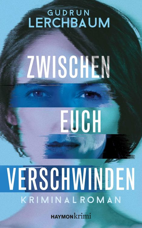 Gudrun Lerchbaum: Zwischen euch verschwinden, Buch