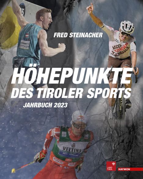 Fred Steinacher: Höhepunkte des Tiroler Sports - Jahrbuch 2023, Buch