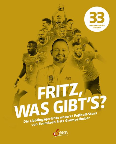 "FRITZ, WAS GIBT'S?" Große Schrift. "33 weltmeisterliche Rezepte." Fußballer und ein Koch im Hintergrund. "Servus" Logo unten.