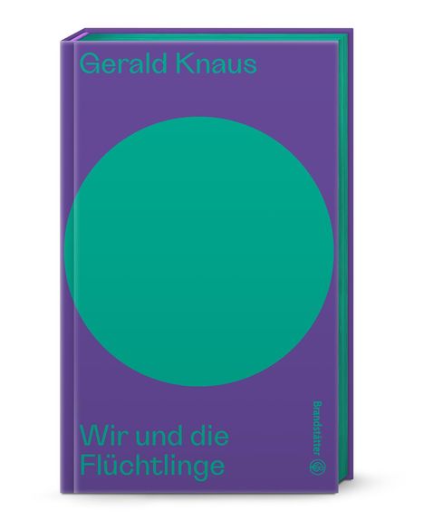 Gerald Knaus: Wir und die Flüchtlinge, Buch