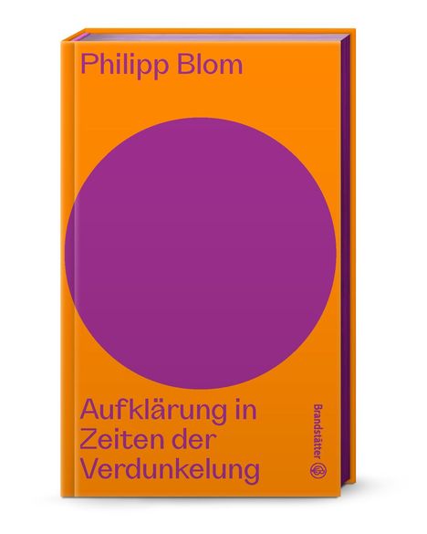 Philipp Blom: Aufklärung in Zeiten der Verdunkelung, Buch