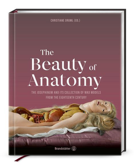 Buchtitel: "The Beauty of Anatomy". Illustration: Wachspuppe mit geöffnetem Brustkorb auf Kissen liegend.