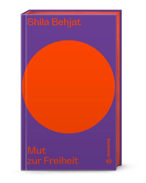 "Shila Behjat", "Mut zur Freiheit". Lila Hintergrund mit großem orangefarbenen Kreis.