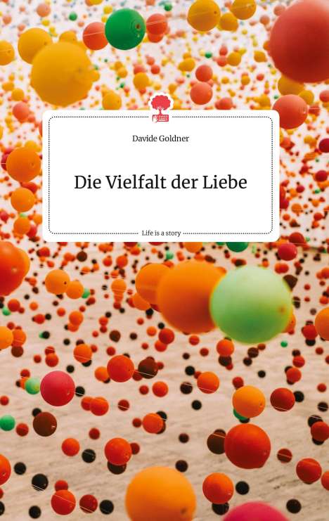 Davide Goldner: Die Vielfalt der Liebe. Life is a Story - story.one, Buch