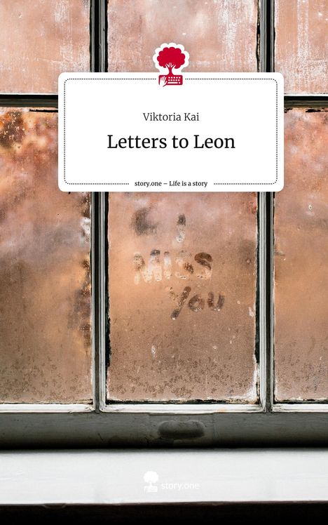Viktoria Kai: Letters to Leon. Life is a Story - story.one, Buch
