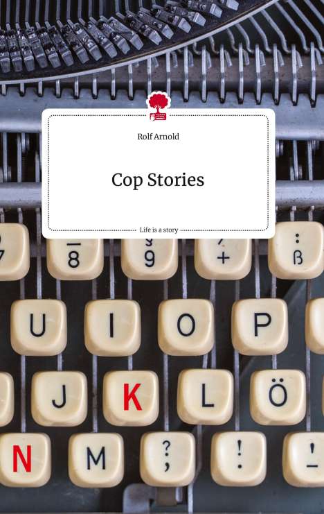 Rolf Arnold: Cop Stories. Life is a Story - story.one, Buch