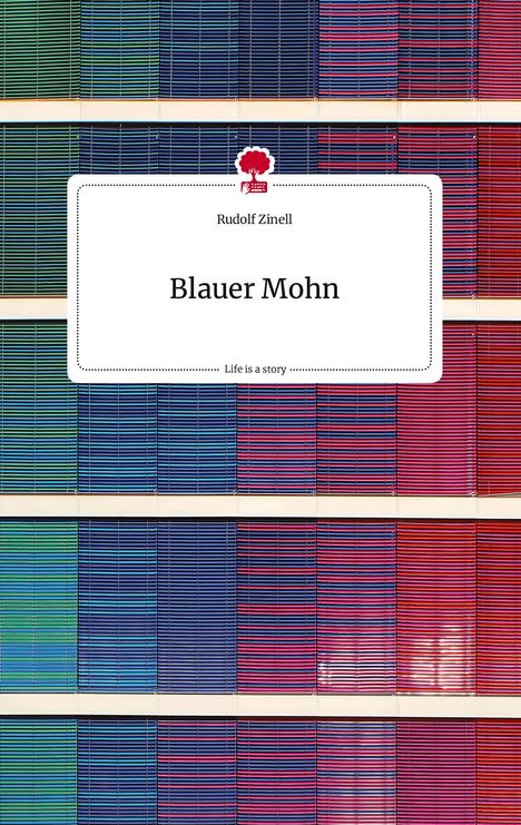Rudolf Zinell: Blauer Mohn. Life is a Story - story.one, Buch