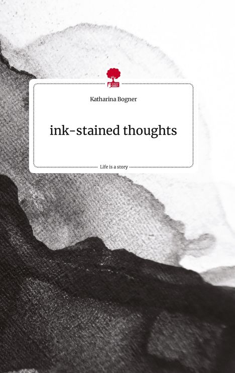 Katharina Bogner: ink-stained thoughts. Life is a Story - story.one, Buch