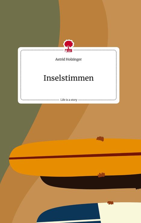 Astrid Holzinger: Inselstimmen. Life is a Story - story.one, Buch