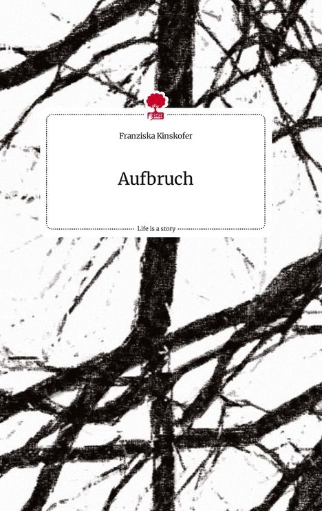 Franziska Kinskofer: Aufbruch. Life is a Story - story.one, Buch