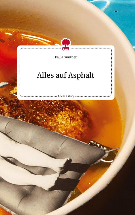 Paula Günther: Alles auf Asphalt. Life is a Story - story.one, Buch