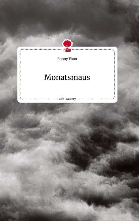 Ronny Thon: Monatsmaus. Life is a Story - story.one, Buch